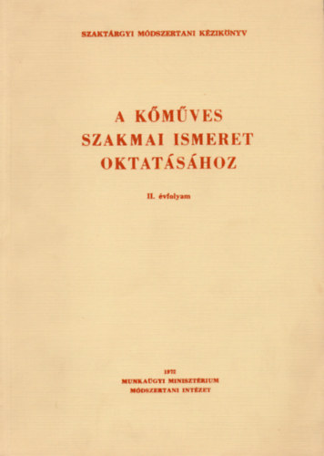 F�zess�ry �gnes (szerk.) - Szakt�rgyi M�dszertani K�zik�nyv - A k�m�ves szakmai ismeret oktat�s�hoz (2. �vfolyam)