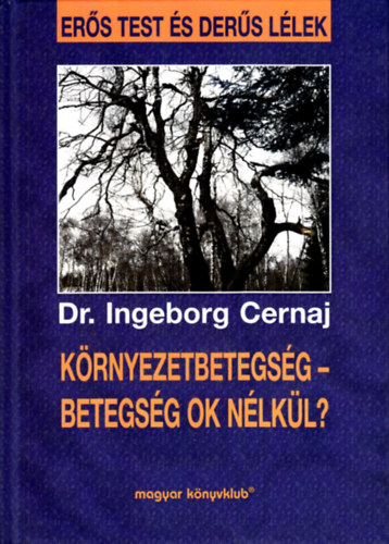 Dr. Ingeborg Cernaj - Krnyezetbetegsg -  Betegsg ok nlkl?