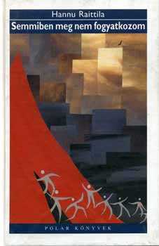Hannu Raittila - Semmiben meg nem fogyatkozom