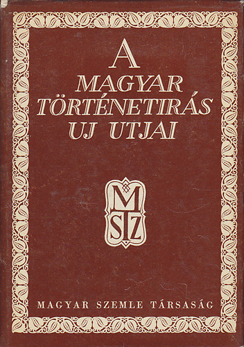 H�man B�lint - A magyar t�rt�net�r�s �j �tjai (A Magyar Szemle K�nyvei III.)