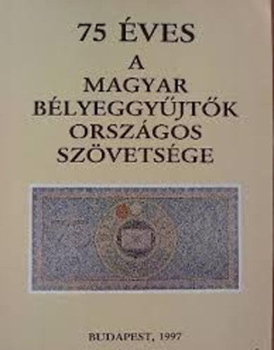 Nagy Lszl - 75 ves a Magyar Blyeggyjtk Orszgos Szvetsge