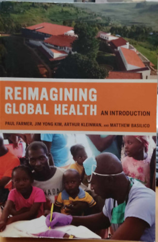 Paul Farmer, Jim Yong Kim, Arthur Kleinman, Matthew Basilico - Reimagining Global Health