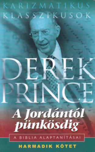 Derek Prince - A Jordántól pünkösdig - A Biblia Alaptanításai