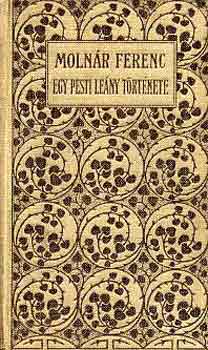 Molnr Ferenc - Egy pesti leny trtnete