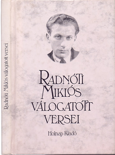 Vlogatta s az elszt rta  Komrik Anna, Szerz: Radnti Mikls - Radnti Mikls vlogatott versei (Pogny ksznt (1930); jmdi psztorok neke (1931); Lbadoz szl (1933); jhold (1935); Jrklj csak, hallratlt (1936); Meredek t (1938); Naptr (1942); Tajtkos g (1946))