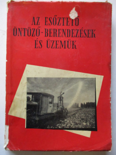 Alcser Jen� (szerk.) - Az es�ztet� �nt�z�-berendez�sek �s �zem�k