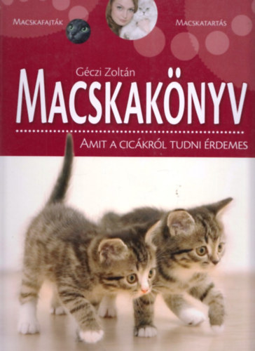 Géczi Zoltán - Macskakönyv - Amit a cicákról tudni érdemes