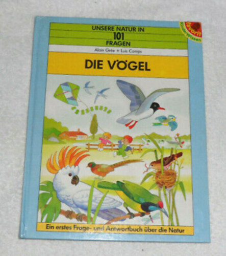 Gre, Alain-Camps, Luis - Die Vgel - Unsere natur in 101 fragen (Favorit Verlag)