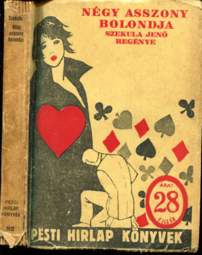 Szekula Jenő - Négy asszony bolondja (Pesti Hirlap Könyvek)