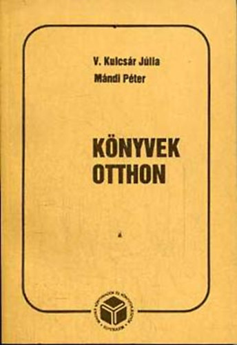 V. Kulcsr; Mndi - Knyvek otthon