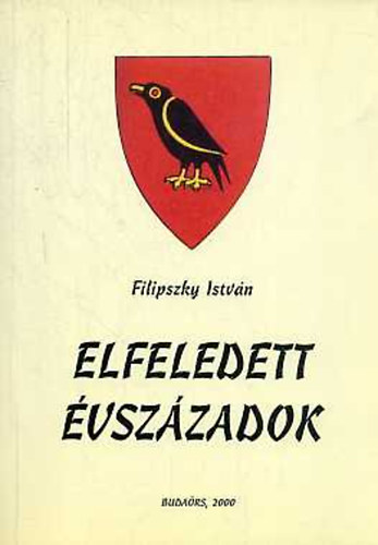 Filipszky István - Elfeledett évszázadok