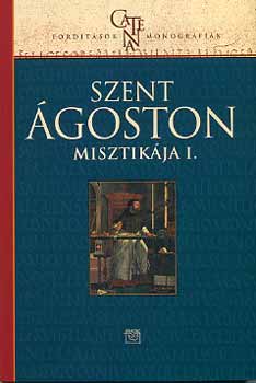 Heidl Gy�rgy; V. Horv�th K. - Szent �goston misztik�ja I.