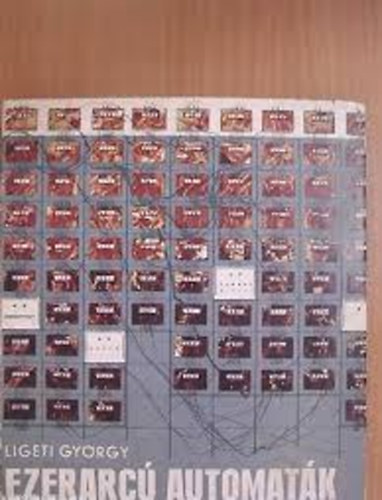 Ligeti Gy�rgy - Ezerarc� automat�k