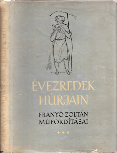 Frany� Zolt�n (ford.) - �vezredek h�rjain III. (Frany� Zolt�n m�ford�t�sai) (dedik�lt)
