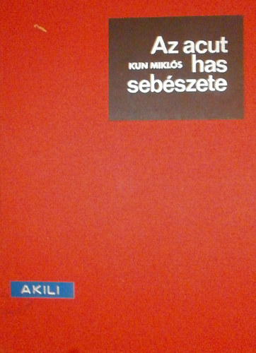 Kun Mikl�s - Az acut has seb�szete