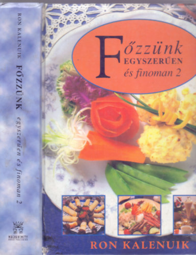 A recepteket összeállította / Koordinátor: Chef Ron Kalenuik - Főzzünk egyszerűen és finoman 2. (Kim Griffiths fényképeivel)