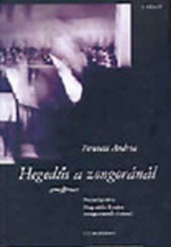Ferenczi Andrea - Hegedűs a zongoránál - Beszélgetés Hegedűs Endre zongoraművésszel ( CD nélkül)