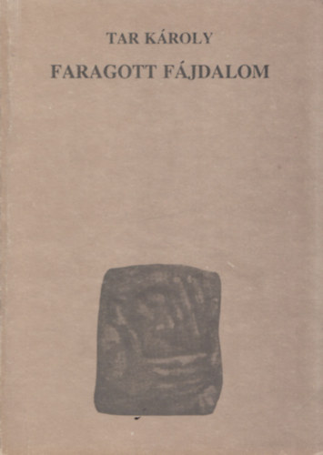 Tar Károly - Faragott fájdalom - Elrománostításunk naplója