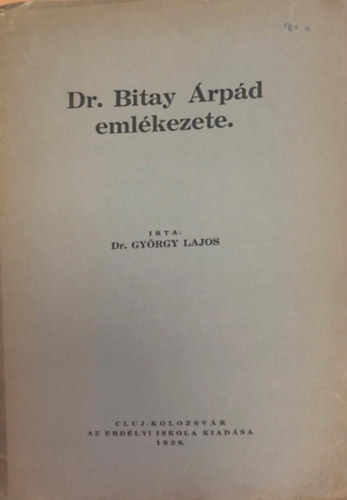 Dr. Gy�rgy Lajos (szerk.) - Dr Bitay �rp�d eml�kezete