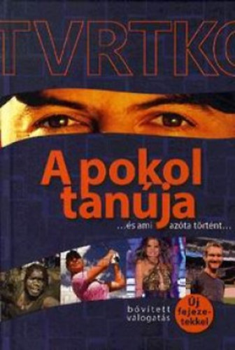 Vujity Tvrtko - A pokol tanja ... s ami azta trtnt ... - Bvtett vlogats j fejezetekkel