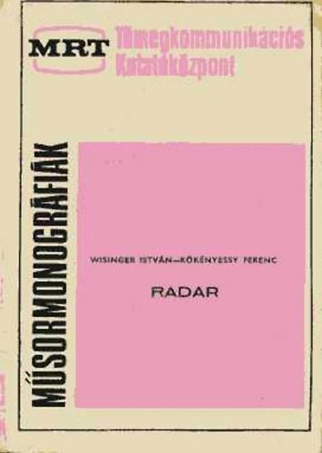 Wisinger István; Kökényessy Ferenc - Radar (Műsormonográfiák)