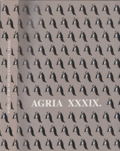 Petercsk Tivadar (szerk.); Veres Gbor (szerk.) - Agria - Az Egri Mzeum vknyve (Annales Musei Agriensis) XXXIX. - CD-mellklettel
