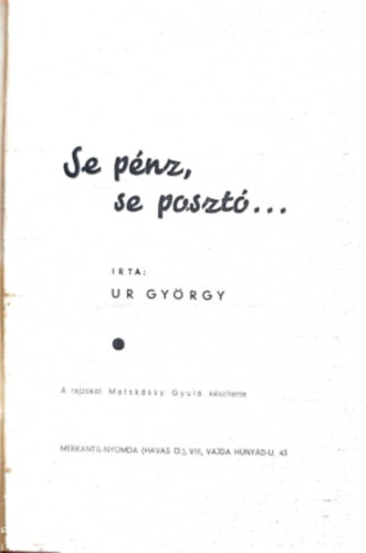 Ur Gyrgy - Se pnz, se poszt...