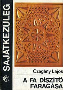 Czagny Lajos - A fa dszt faragsa (Sajtkezleg)