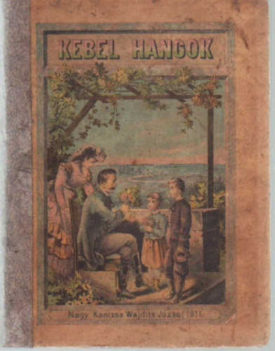 Hoffmann Mr - Kebel hangok - Uj-vi, nv- s szletsnapi s az let egybb viszonyaira alkalmazott kszntsek kttt s ktetlen beszdben (1871)