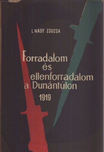 L. Nagy Zsuzsa - Forradalom s ellenforradalom a Dunntlon 1919