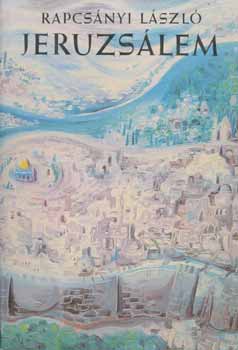 Rapcs�nyi L�szl� - Jeruzs�lem