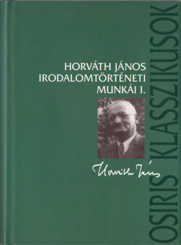 Korompay H. Jnos (szerk.), Korompay Klra (szerk.) - Horvth Jnos irodalomtrtneti munki I-V.