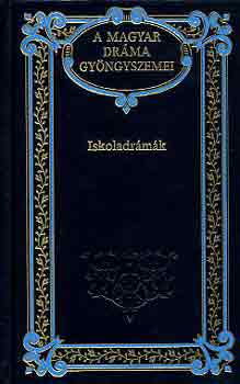Iskoladrmk (A magyar drma gyngyszemei 4.)