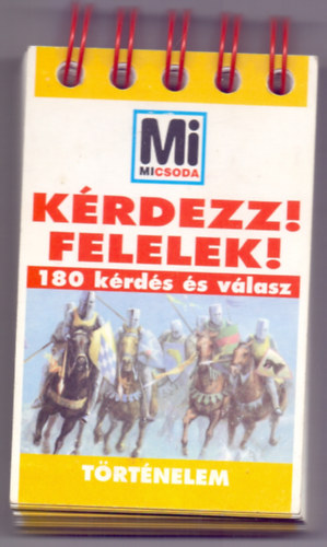 Lvai Jlia (szerk.) - Krdezz! Felelek! 180 krds s vlasz - Trtnelem (Mi micsoda)