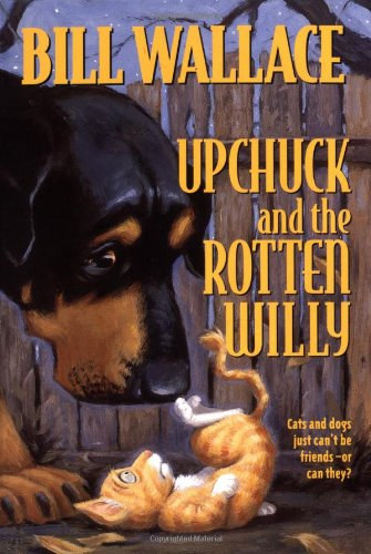 Bill Wallace, David Slonim (illus.) - Upchuck and the Rotten Willy (Upchuck and the Rotten Willy #1) by Bill Wallace, David Slonim (Illustrator)