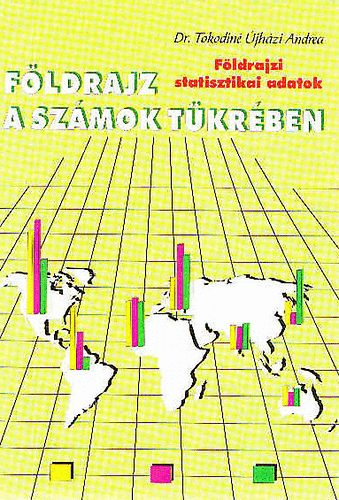 Tokodiné Újházi Andrea - Földrajz a számok tükrében