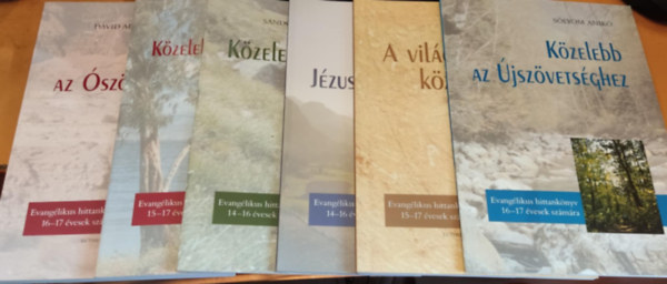 Solymr Mnika, Sndor va, Slyom Anik, Mesterhzy Balzs, Dvid Adl, Varga Gyngyi - 6 db Evanglikus hittanknyv: Kzelebb a Biblihoz; Kzelebb az ton; Kzelebb Jzus Krisztushoz; A vilgvallsok kzelebbrl; Kzelebb az jszvetsghez; Kzelebb az szvetsghez