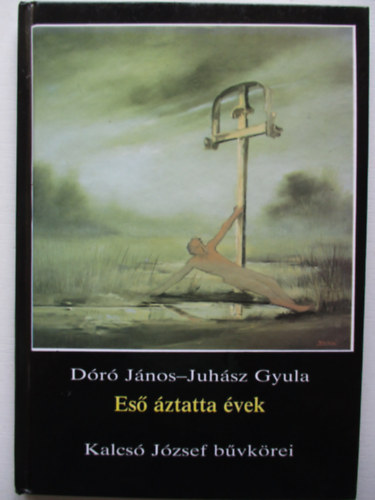 D�r� J�nos, Juh�sz Gyula - Es� �ztatta �vek- Kalcs� J�zsef b�vk�rei