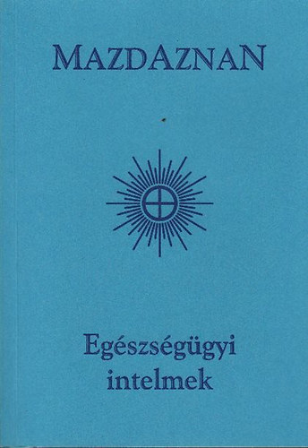 Mazdaznan egészségügyi intelmek (reprint)
