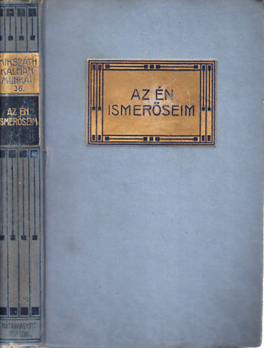Mikszth  Klmn, Rubinyi Mzes (szerk.) - Az n ismerseim (Mikszth Klmn munki 36.- Htrahagyott iratok IV.)