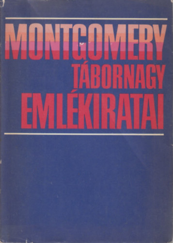 Bernard L. Montgomery - Montgomery t�bornagy eml�kiratai