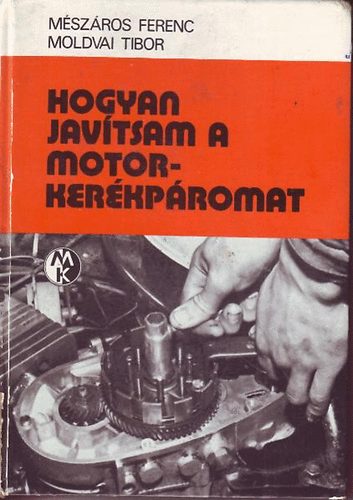 M�sz�ros Ferenc-Moldvai Tibor - Hogyan jav�tsam a motorker�kp�romat?
