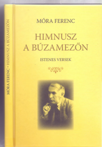 Mra Ferenc, Szerkesztette: Kindelmann Gyz - Himnusz a bzamezn - Istenes versek (Alszeghy Zsolt utszavval)