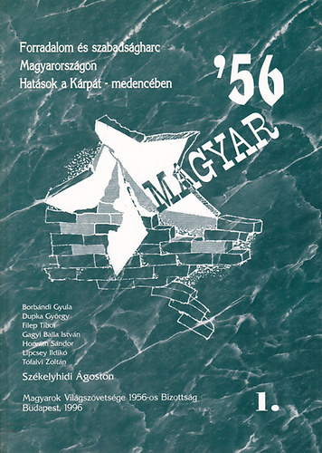 Szkelyhidi goston (szerk.) - Magyar '56 1.:Forradalom s szabadsgharc Magyarorszgon - Hatsok a Krpt-medencben