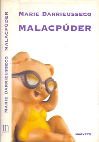 Marie Darrieussecq - Malacpúder