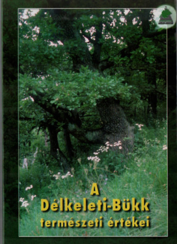 Demeter Zoltn, Gyulai Pter, Hoitsy Gyrgy, Pongrcz dm - A Dlkeleti-Bkk termszeti rtkei