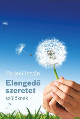 Perjesi Istvn - Elenged szeretet - szlknek