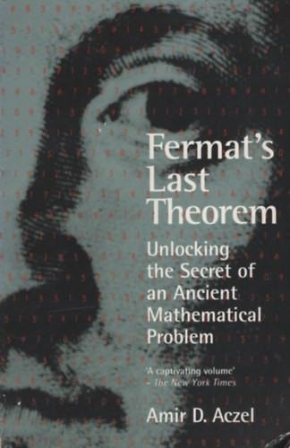 Amir D. Aczel - Fermat's Last Theorem: Unlocking the Secret of an Ancient Mathematical Problem