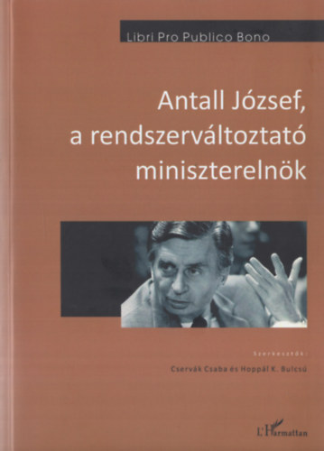 Cservk Csaba, Hoppl K. Bulcs - Antall Jzsef, a rendszervlt miniszterelnk