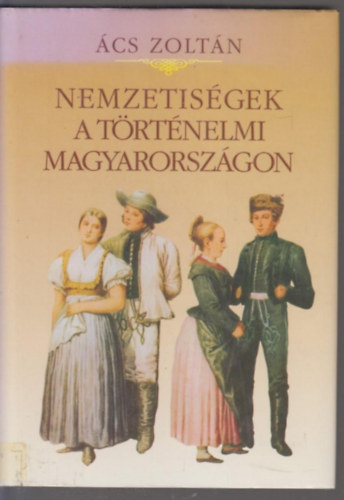 �cs Zolt�n - Nemzetis�gek a t�rt�nelmi Magyarorsz�gon